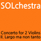 두 대의 바이올린을 위한 협주곡 2악장 (Concerto for 2 Violins in D minor BWV1043) -SOLchestra(for ...